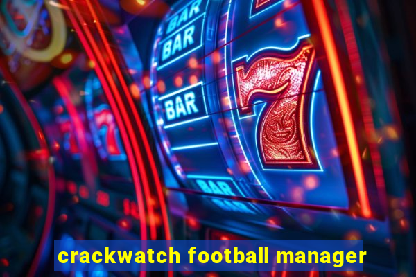 crackwatch football manager