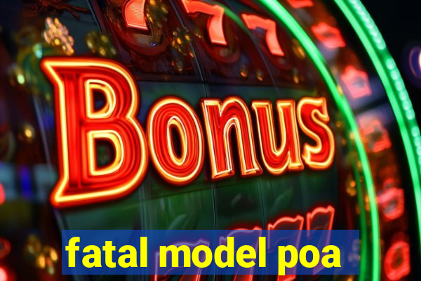 fatal model poa