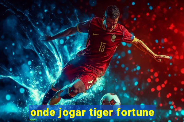 onde jogar tiger fortune