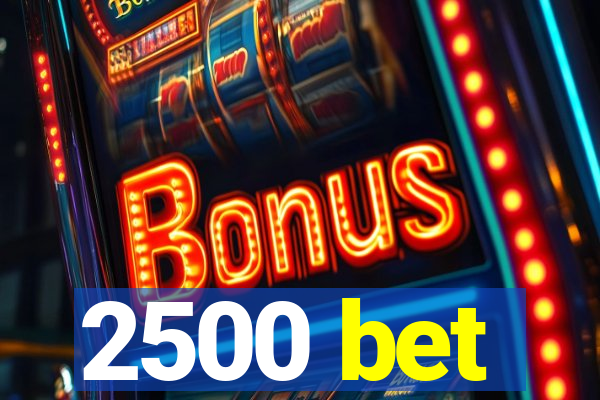 2500 bet