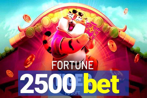 2500 bet