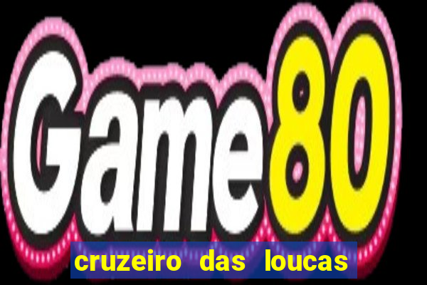 cruzeiro das loucas assistir gratis