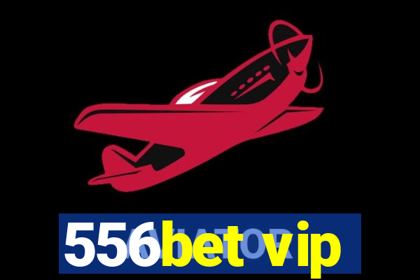 556bet vip