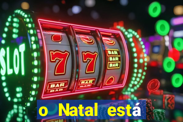 o Natal está chegando mensagem esta chegando o natal mensagem