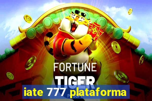 iate 777 plataforma