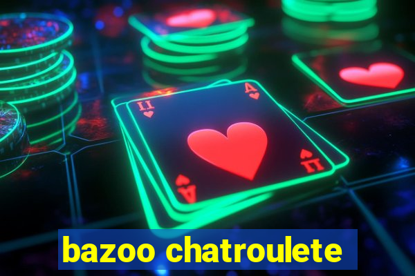 bazoo chatroulete