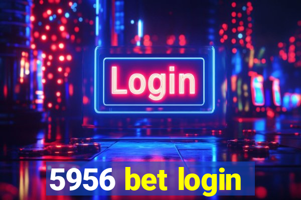 5956 bet login