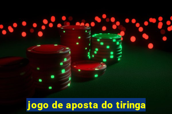 jogo de aposta do tiringa