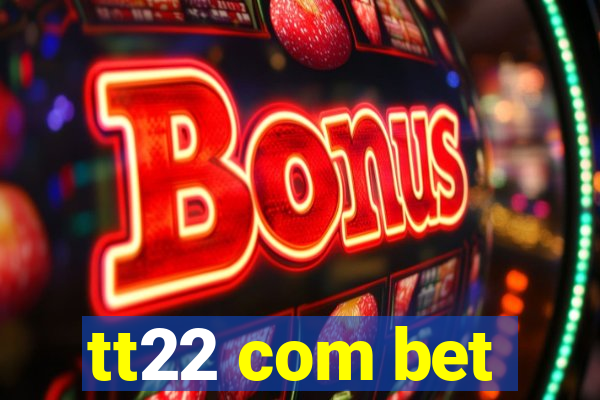 tt22 com bet
