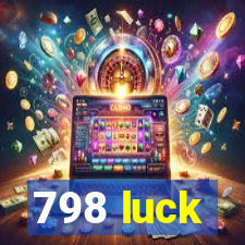 798 luck