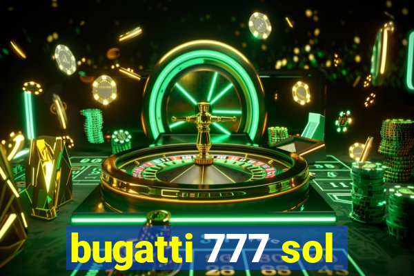 bugatti 777 sol