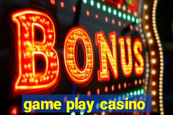 game play casino