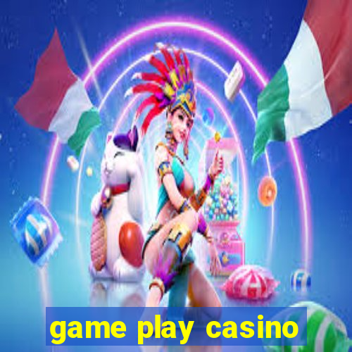 game play casino