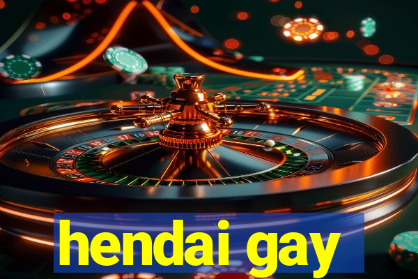 hendai gay