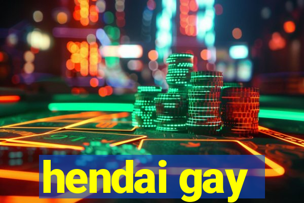 hendai gay