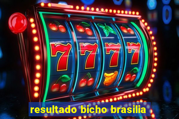 resultado bicho brasilia