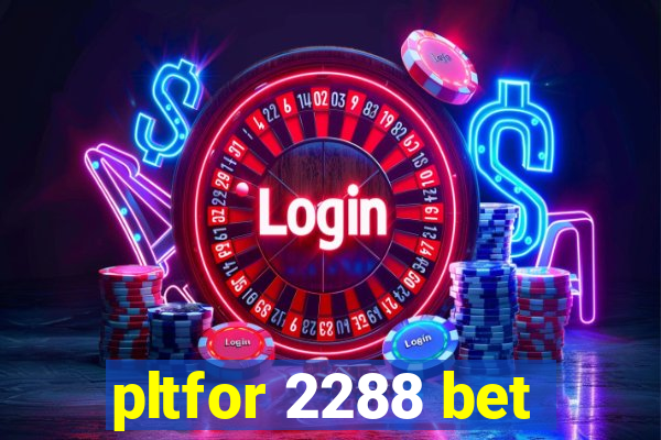 pltfor 2288 bet