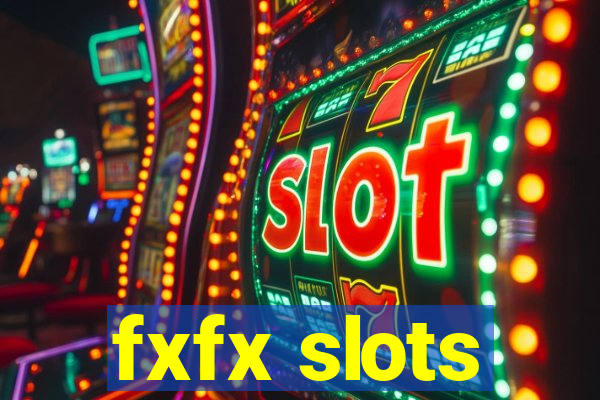 fxfx slots