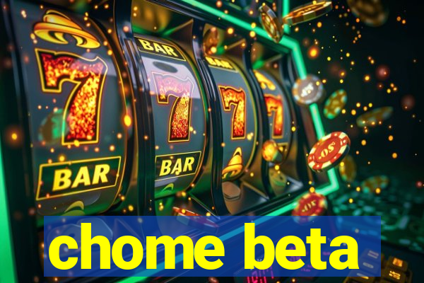 chome beta