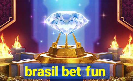 brasil bet fun