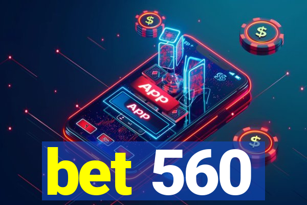 bet 560