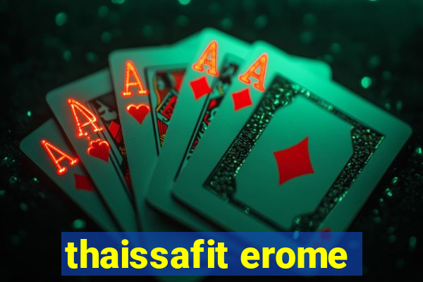 thaissafit erome