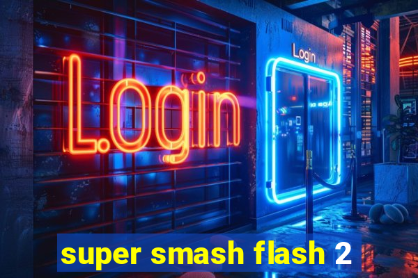 super smash flash 2
