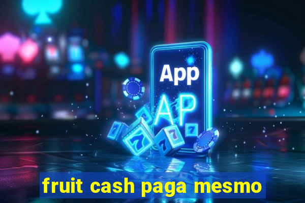 fruit cash paga mesmo