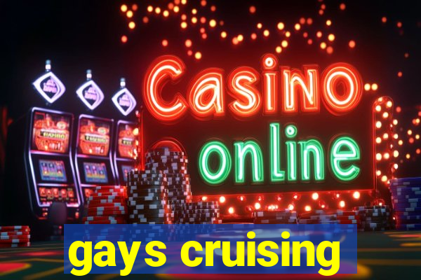 gays cruising