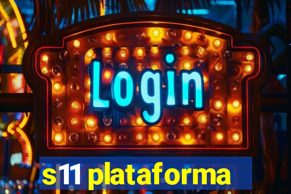 s11 plataforma