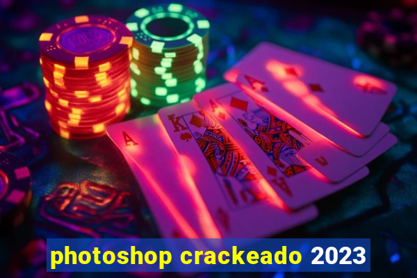 photoshop crackeado 2023