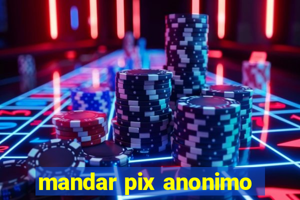 mandar pix anonimo