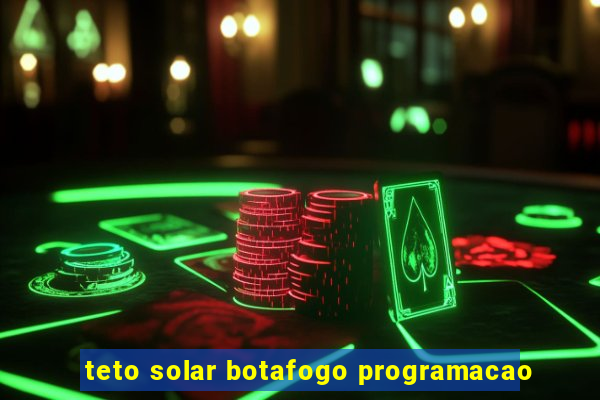 teto solar botafogo programacao