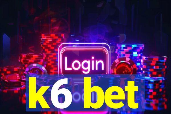 k6 bet