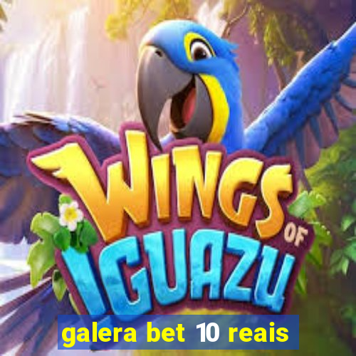 galera bet 10 reais