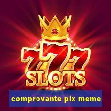 comprovante pix meme