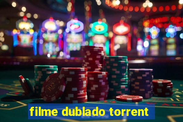 filme dublado torrent