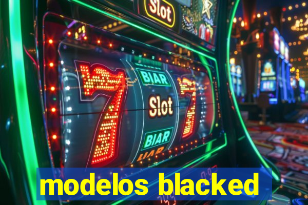modelos blacked