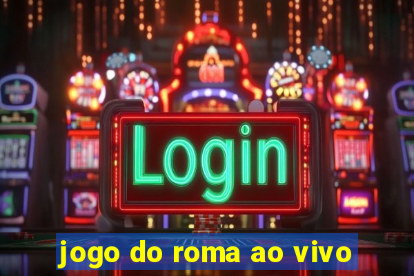 jogo do roma ao vivo