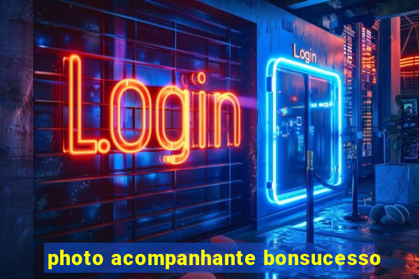 photo acompanhante bonsucesso