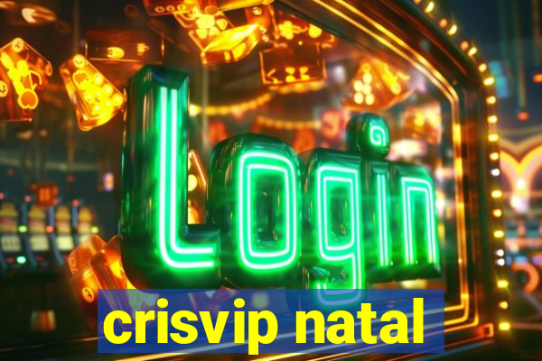 crisvip natal