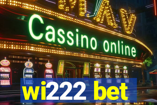 wi222 bet