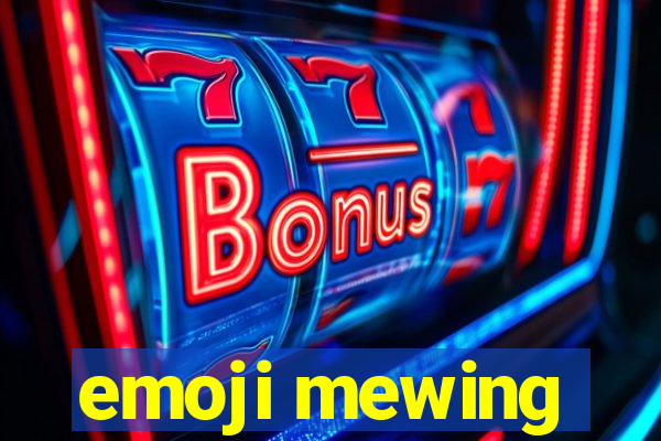 emoji mewing