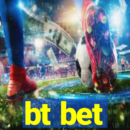 bt bet