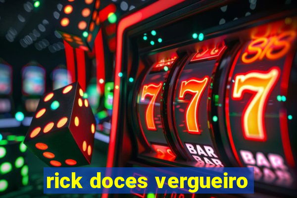 rick doces vergueiro