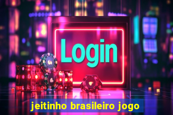 jeitinho brasileiro jogo