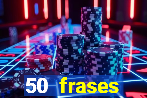 50 frases motivacionais curtas