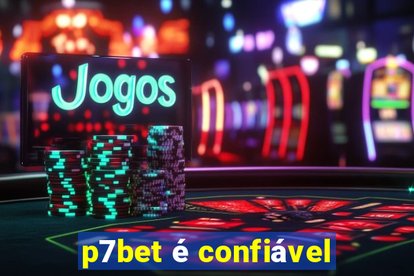 p7bet é confiável