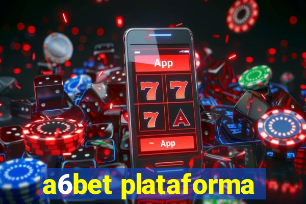a6bet plataforma
