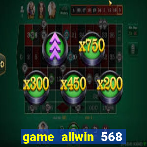 game allwin 568 com login